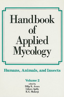 Handbook of Applied Mycology: Volume 2: Humans, Animals and Insects - Arora