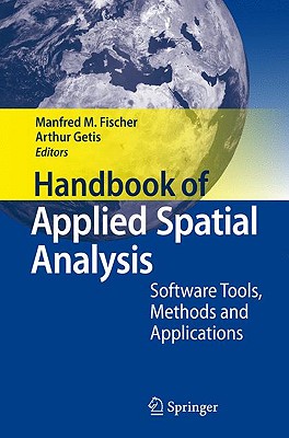 Handbook of Applied Spatial Analysis: Software Tools, Methods and Applications - Fischer, Manfred M (Editor), and Getis, Arthur (Editor)