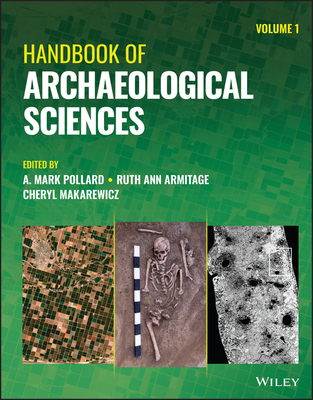 Handbook of Archaeological Sciences, 2 Volume Set - Pollard, A. Mark (Editor), and Armitage, Ruth Ann (Editor), and Makarewicz, Cheryl A. (Editor)