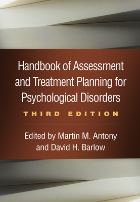 Handbook of Assessment and Treatment Planning for Psychological Disorders - Antony, Martin M, PhD, Abpp (Editor), and Barlow, David H, PhD, Abpp (Editor)