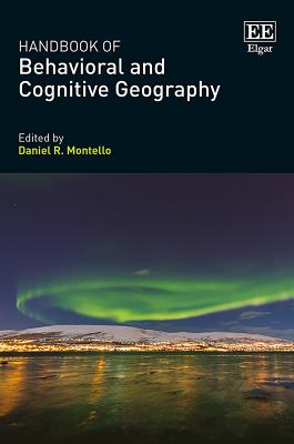 Handbook of Behavioral and Cognitive Geography - Montello, Daniel R (Editor)
