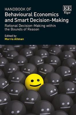 Handbook of Behavioural Economics and Smart Decision-Making: Rational Decision-Making within the Bounds of Reason - Altman, Morris (Editor)