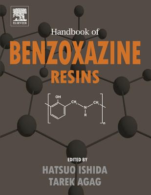 Handbook of Benzoxazine Resins - Ishida, Hatsuo (Editor), and Agag, Tarek (Editor)