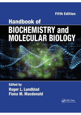 Handbook of Biochemistry and Molecular Biology - Lundblad, Roger L. (Editor), and Macdonald, Fiona (Editor)