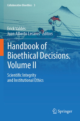 Handbook of Bioethical Decisions. Volume II: Scientific Integrity and Institutional Ethics - Valds, Erick (Editor), and Lecaros, Juan Alberto (Editor)