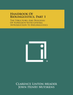 Handbook Of Biolinguistics, Part 1: The Structures And Processes Of Expression With General Introduction To Biolinguistics