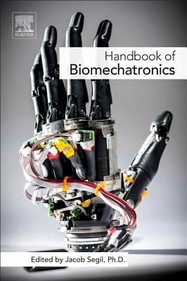 Handbook of Biomechatronics - Segil, Jacob (Editor)