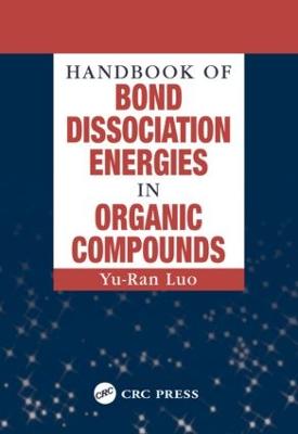 Handbook of Bond Dissociation Energies in Organic Compounds - Luo, Yu-Ran