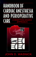 Handbook of Cardiac Anesthesia and Perioperative Care: A Demythologized Approach - Wasnick, John