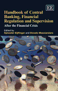 Handbook of Central Banking, Financial Regulation and Supervision: After the Financial Crisis - Eijffinger, Sylvester (Editor), and Masciandaro, Donato (Editor)