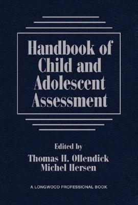 Handbook of Child and Adolescent Assessment - Ollendick, Thomas H, PhD (Editor), and Hersen, Michel, Dr., PH.D. (Editor)