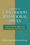 Handbook of Childhood Behavioral Issues: Evidence-Based Approaches to Prevention and Treatment - Gullotta, Thomas P, Ma, MSW (Editor), and Blau, Gary M (Editor)