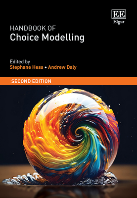 Handbook of Choice Modelling: Second Edition - Hess, Stephane (Editor), and Daly, Andrew (Editor)