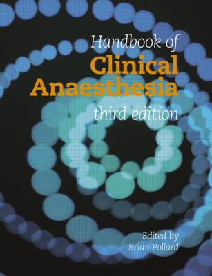 Handbook of Clinical Anaesthesia 3E - Pollard, Brian