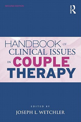 Handbook of Clinical Issues in Couple Therapy - Wetchler, Joseph L, PhD (Editor)