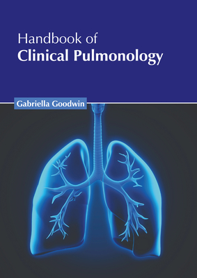 Handbook of Clinical Pulmonology - Goodwin, Gabriella (Editor)