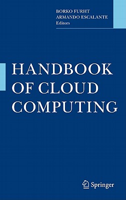 Handbook of Cloud Computing - Furht, Borko (Editor), and Escalante, Armando (Editor)