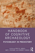 Handbook of Cognitive Archaeology: Psychology in Prehistory