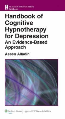 Handbook of Cognitive Hypnotherapy for Depression: An Evidence-Based Approach - Alladin, Assen