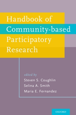 Handbook of Community-Based Participatory Research - Coughlin, Steven S (Editor), and Smith, Selina A (Editor), and Fernandez, Maria E (Editor)