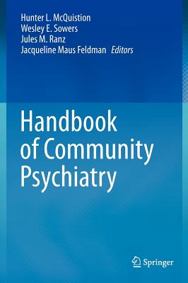 Handbook of Community Psychiatry - McQuistion, Hunter L (Editor), and Sowers, Wesley E (Editor), and Ranz, Jules M (Editor)