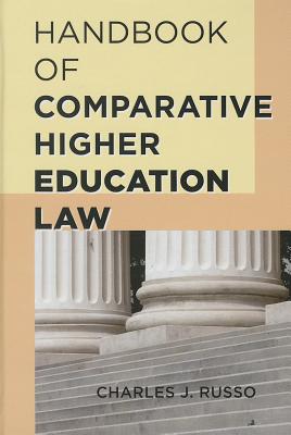 Handbook of Comparative Higher Education Law - Russo, Charles J (Editor)