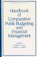 Handbook of Comparative Public Budgeting and Financial Management - PhD, and Lynch, Thomas Dexter