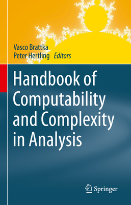 Handbook of Computability and Complexity in Analysis - Brattka, Vasco (Editor), and Hertling, Peter (Editor)