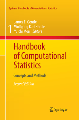 Handbook of Computational Statistics: Concepts and Methods - Gentle, James E (Editor), and Hrdle, Wolfgang Karl (Editor), and Mori, Yuichi (Editor)