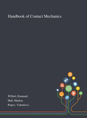 Handbook of Contact Mechanics - Willert, Emanuel, and He, Markus, and Popov, Valentin L