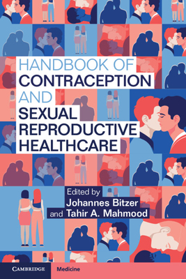 Handbook of Contraception and Sexual Reproductive Healthcare - Bitzer, Johannes (Editor), and Mahmood, Tahir A. (Editor)