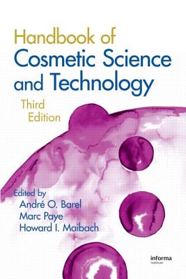 Handbook of Cosmetic Science and Technology - Barel, Andre O (Editor), and Paye, Marc (Editor), and Maibach, Howard I, MD (Editor)