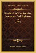 Handbook Of Cost Data For Contractors And Engineers V2 (1910)