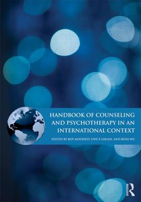 Handbook of Counseling and Psychotherapy in an International Context - Moodley, Roy (Editor), and Gielen, Uwe P. (Editor), and Wu, Rosa (Editor)