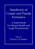 Handbook of Couple and Family Forensics: A Sourcebook for Mental Health and Legal Professionals
