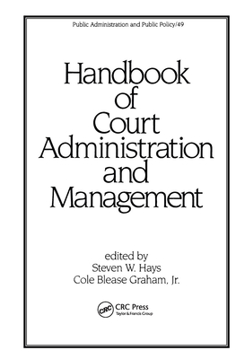 Handbook of Court Administration and Management - Hays, Steven W