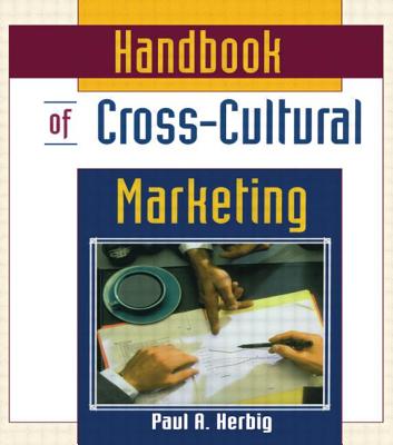 Handbook of Cross-Cultural Marketing - Kaynak, Erdener, and Herbig, Paul