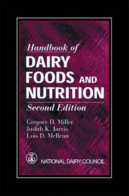 Handbook of Dairy Foods and Nutrition, Second Edition - Miller, Gregory D, Ph.D., F.A.C.N, and Jarvis, Judith K, M.S., R.D., and Council, National Dairy