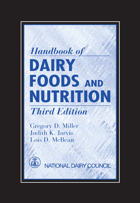 Handbook of Dairy Foods and Nutrition - Miller, Gregory D., and Jarvis, Judith K., and McBean, Lois D.