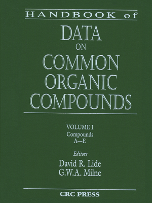 Handbook of Data on Common Organic Compounds - Lide, David R, and Milne, G W a