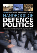 Handbook of Defence Politics: International and Comparative Perspectives