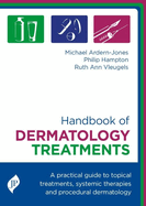 Handbook of Dermatology Treatments: A Practical Guide to Topical Treatments, Systemic Therapies and Procedural Dermatology