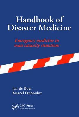 Handbook of Disaster Medicine - de Boer, Jan (Editor), and Dubouloz, Marcel (Editor)