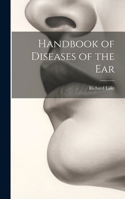 Handbook of Diseases of the Ear - Lake, Richard