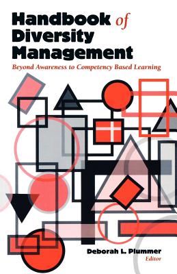 Handbook of Diversity Management: Beyond Awareness to Competency Based Learning - Plummer, Deborah L (Editor), and Cox, Taylor (Contributions by), and Brazzel, Michael (Contributions by)