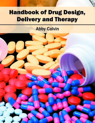 Handbook of Drug Design, Delivery and Therapy - Calvin, Abby (Editor)