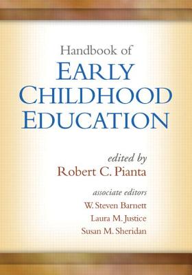 Handbook of Early Childhood Education - Pianta, Robert C, PhD (Editor), and Barnett, W Steven, PhD (Editor), and Justice, Laura M, PhD (Editor)
