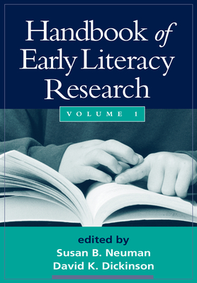 Handbook of Early Literacy Research, Volume 1: Volume 1 - Neuman, Susan B, Edd (Editor), and Dickinson, David K, Edd (Editor)