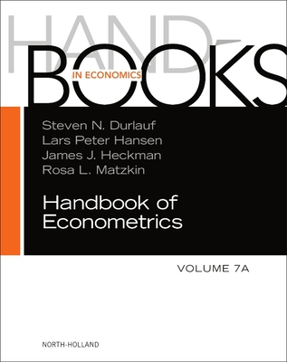Handbook of Econometrics - Durlauf, Steven (Volume editor), and Hansen, Lars Peter (Volume editor), and Heckman, James J. (Volume editor)