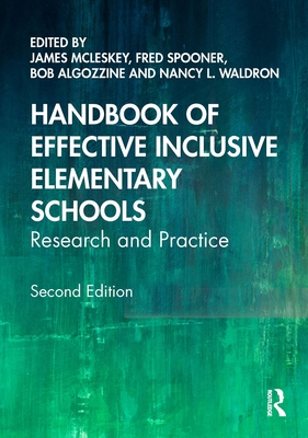 Handbook of Effective Inclusive Elementary Schools: Research and Practice - McLeskey, James (Editor), and Spooner, Fred (Editor), and Algozzine, Bob (Editor)
